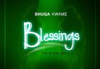 Shuga Kwame – Blessings (Prod. by Kraxy Beatz)
