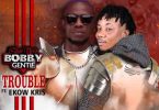 Bobby Gentle – Trouble ft. Ekow Kris (Prod. by Bobby Gentle)