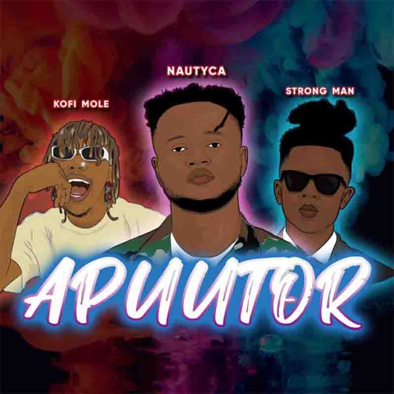 nautyca_apuutor_ft_kofi_mole_and_strongman