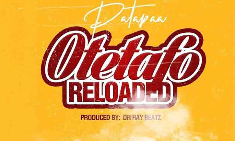Patapaa – Otetafo Reloaded (Kuami Eugene Diss)