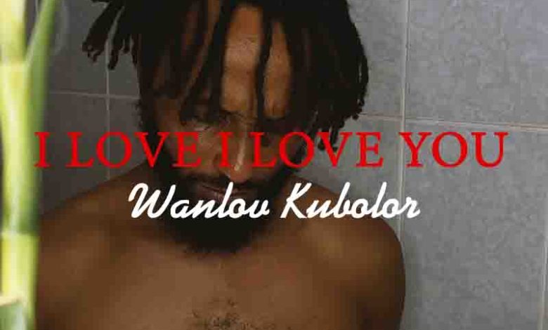 Wanlov Kubolor - I Love You I Love You ft St. Beryl