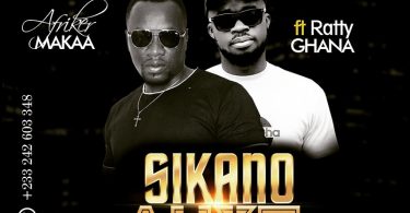 Afriker Makaa - Sikano Ahye ft Ratty Ghana (Prod. by Nakay)