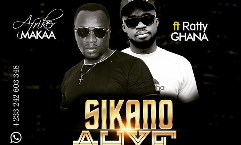 Afriker Makaa - Sikano Ahye ft Ratty Ghana (Prod. by Nakay)