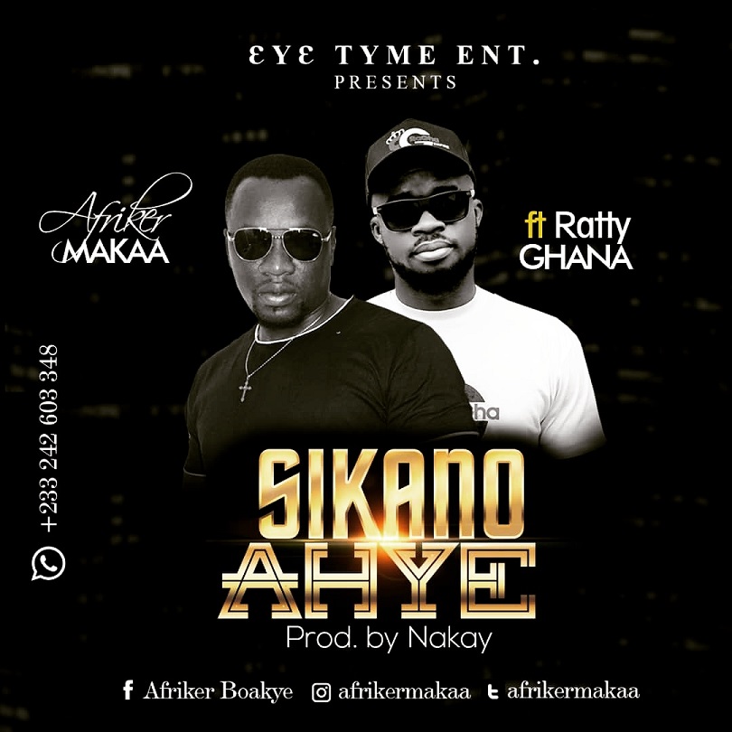 Afriker Makaa – Sikano Ahye ft Ratty Ghana (Prod. by Nakay)