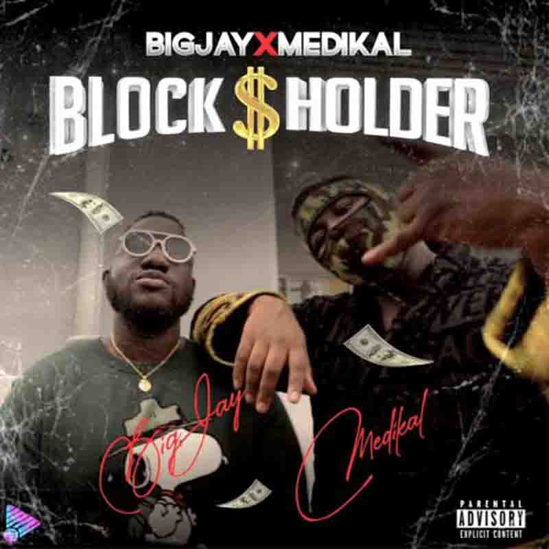 Big Jay - Blockholder ft Medikal