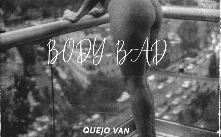 Quejo Van - Body Bad (Prod. By Skool Beatz)
