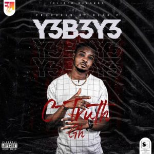 C-Truth Gh – Y3B3Y3 (Prod. By Blak P)