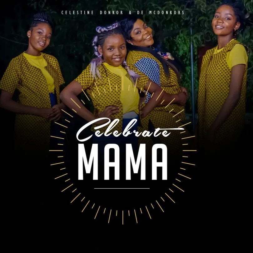 Celestine Donkor - Celebrate Mama Ft. De McDonkors