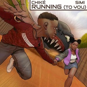 Chike – Running To You ft. Simi