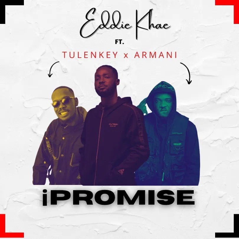 Eddie Khae – Ipromise Ft. Tulenkey & Armani