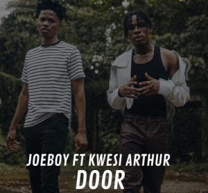Joeboy - Door Remix ft. Kwesi Arthur