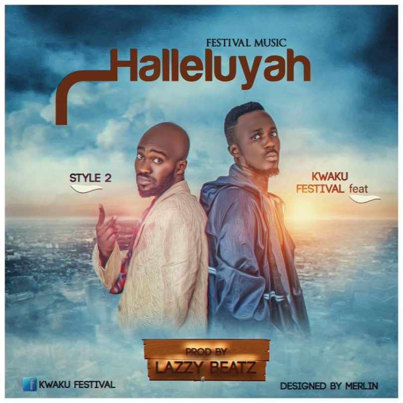 Kwaku Festival – Halleluyah Ft. Style 2