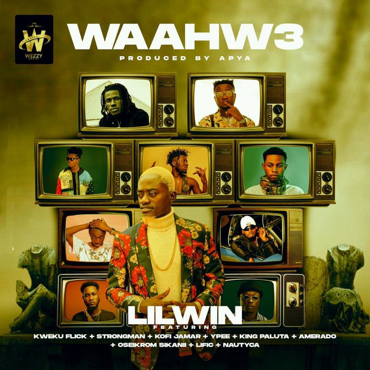 Lil Win – Waahw3 ft. Kweku Flick, Strongman, Kofi Jamar, Ypee, King Paluta, Amerado, Oseikrom Sikanii, Lific & Nautyca (Prod. by Apya)