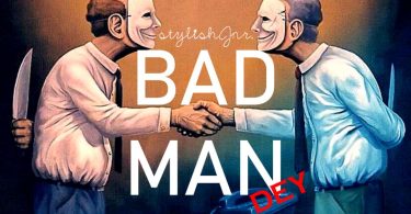Stylish Jnr. - Bad Man Dey