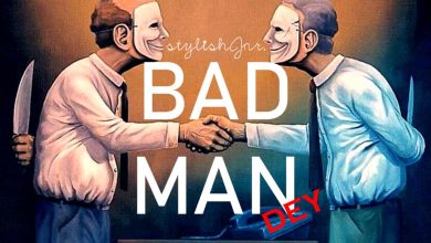 Stylish Jnr. - Bad Man Dey