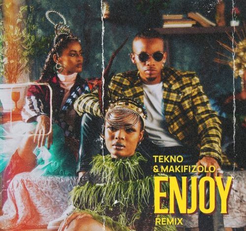 Tekno ft Mafikizolo - Enjoy Remix (Prod. by Blaise Beatz)