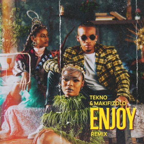 Tekno ft Mafikizolo - Enjoy Remix (Prod. by Blaise Beatz)