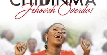 Chidinma - Jehovah Overdo