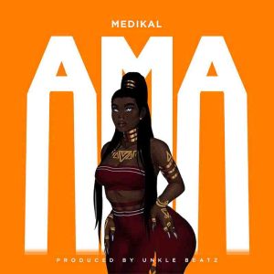 Medikal - Ama (Prod By Unkle Beatz)