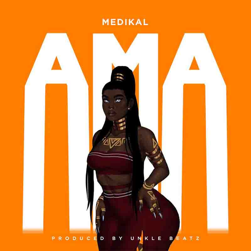 Medikal - Ama (Prod By Unkle Beatz)