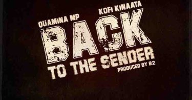 Quamina MP ft Kofi Kinaata - Back To The Sender (Prod by B2)
