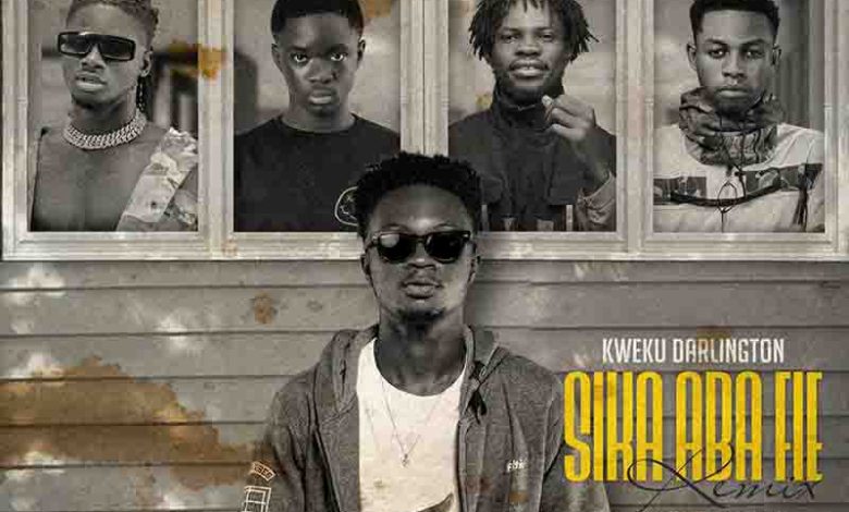 Kweku Darlington - Sika Aba Fie Remix ft Kuami Eugene x Fameye x Yaw Tog & Kweku Flick