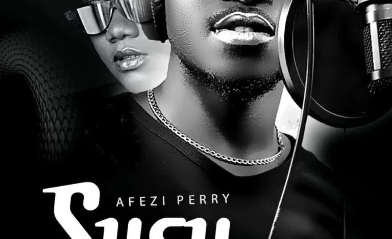 Afezi Perry – Susu (Prod By Gai Beatz)