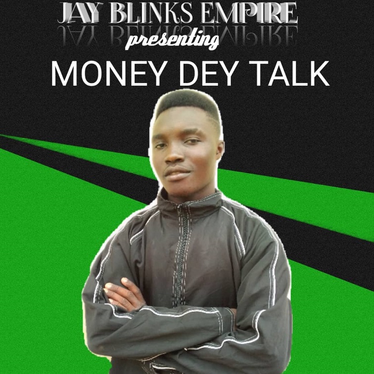 Jay Blinks - Money Dey Talk