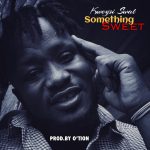 Kweysi Swat – Something Sweet (Prod. by O’Tion)