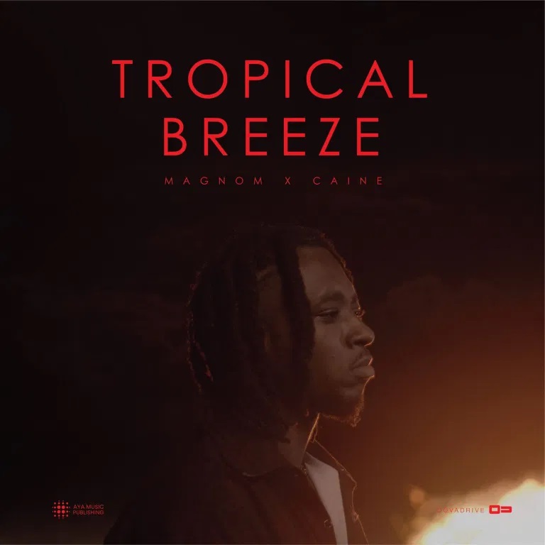 Magnom – Tropical Breeze Ft Caine