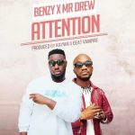 Mikey Benzy – Body Attention Ft Mr Drew (Prod By Kaywa)