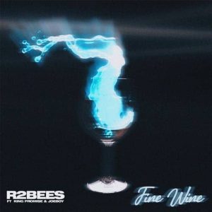 R2Bees – Fine Wine Ft. King Promise & Joeboy