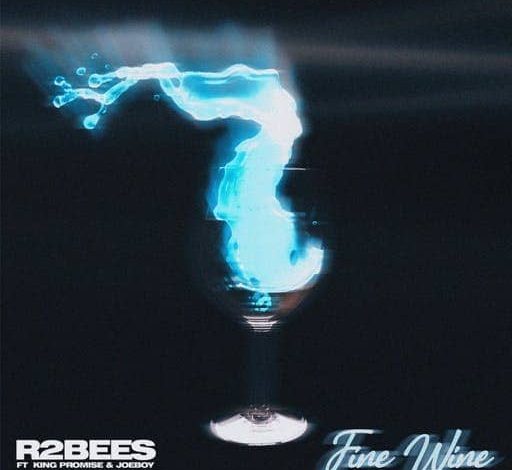 R2Bees – Fine Wine Ft. King Promise & Joeboy
