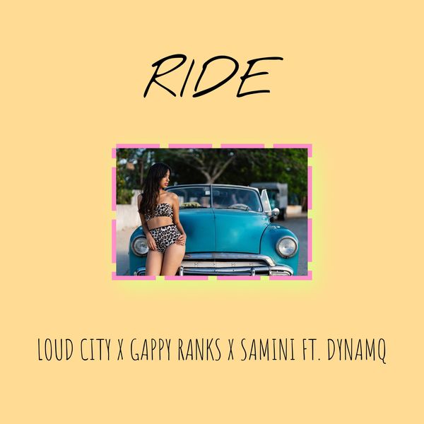 Samini, Loud City & Gappy Ranks – Ride Ft. Dynamq