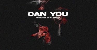 Shatta Wale – Can You (Prod. By Da Maker)