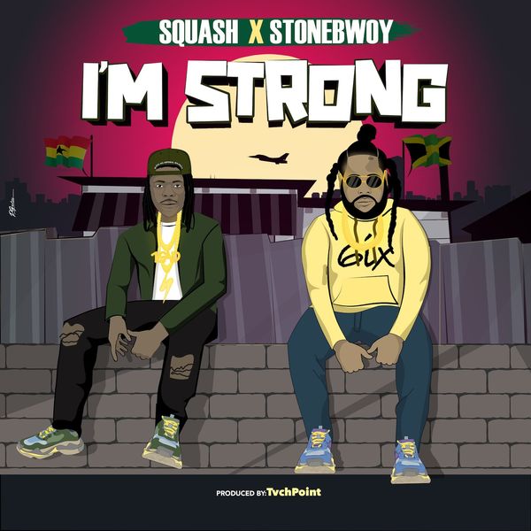 Squash – I’m Strong Ft. Stonebwoy