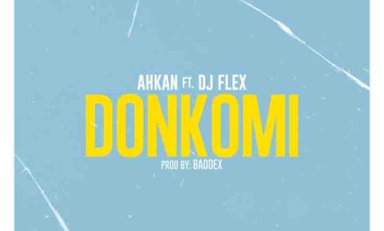 Ahkan - Donkomi ft DJ Flex