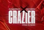 DJ Nayiram - Crazier ft Boi Dimix (Prod by DJ Bass)