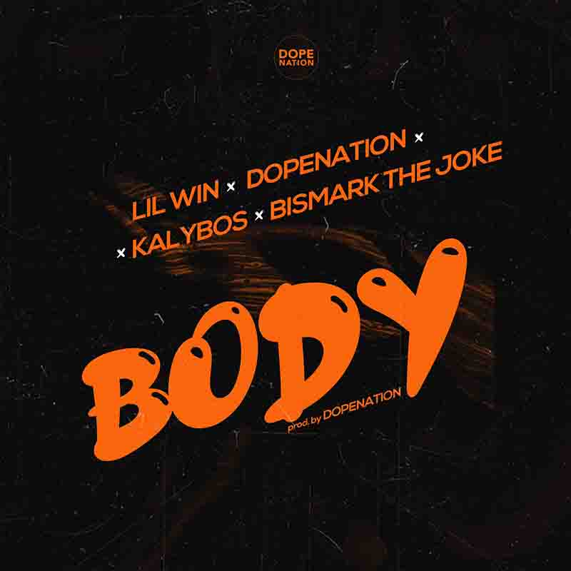 DopeNation - Body ft. Lil Win x Kalybos x Bismark The Joke