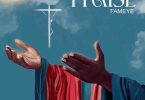 Fameye – Praise (Prod. by Liquid Beatz)