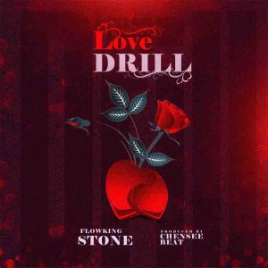 Flowking Stone - Love Drill (Prod by Chensee)