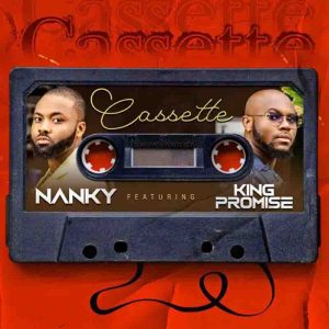 Nanky - Cassette ft King Promise