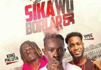 Patapaa – Sika Wo Borlar So ft. King Paluta x Ypee