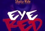 Shatta Wale - Eye Red (Prod by Paq)