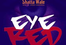 Shatta Wale - Eye Red (Prod by Paq)