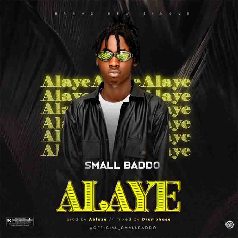 Small Baddo - Alaye (Prod by Ablaze)