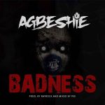Agbeshie – Badness (Prod By RayRock)