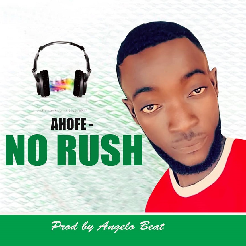 Ahofe - No Rush (Prod By Angelo Beat)