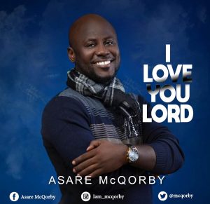 Asare McQorby – I Love You Lord