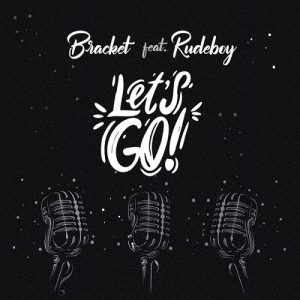 Bracket - Lets Go ft Rudeboy